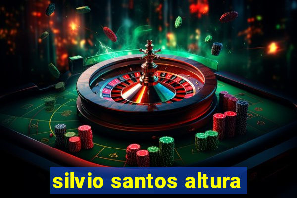 silvio santos altura